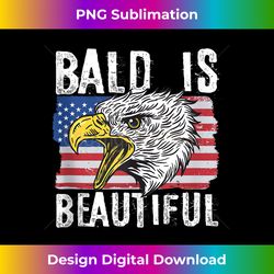 Bald Is Beautiful 4th of July Independence Day Bald Eagle - Artisanal Sublimation PNG File - Enhance Your Art with a Dash of Spice
