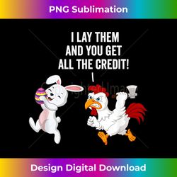 You Get All Credit Easter Egg Rabbit Chicken Easter Bunny - Classic Sublimation PNG File - Rapidly Innovate Your Artistic Vision