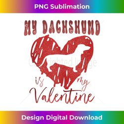 My Dachshund Is My Valentine Dog Valentines Day Costume - Contemporary PNG Sublimation Design - Striking & Memorable Impressions
