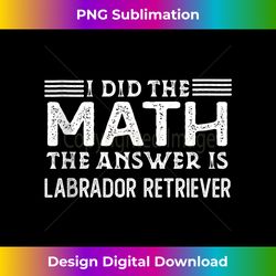The Answer Is Labrador Retriever Funny Math Teacher Student - Bohemian Sublimation Digital Download - Craft with Boldness and Assurance