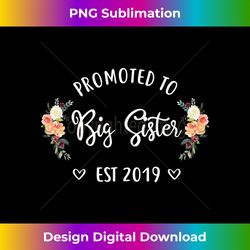 Promoted to Big Sister Est 2019 New Big Sister - Innovative PNG Sublimation Design - Pioneer New Aesthetic Frontiers
