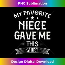 My Favorite Niece Gave Me This Funny Family Niece Love Uncle - Sophisticated PNG Sublimation File - Pioneer New Aesthetic Frontiers