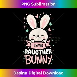 I'm The Daugther Bunny Cute Matching Family Easter - Contemporary PNG Sublimation Design - Infuse Everyday with a Celebratory Spirit