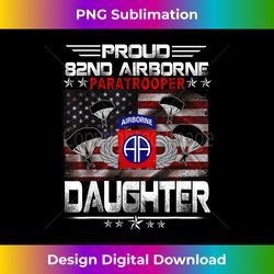 Proud 82nd Airborne Paratrooper Daughter US Flag - Veterans - Timeless PNG Sublimation Download - Channel Your Creative Rebel