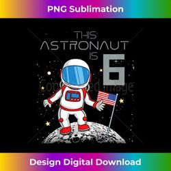 6th Birthday Astronaut Boys 6 Year Old Space Geek - Deluxe PNG Sublimation Download - Craft with Boldness and Assurance