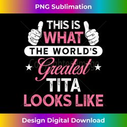 Tita  World's Greatest Tita - Timeless PNG Sublimation Download - Access the Spectrum of Sublimation Artistry