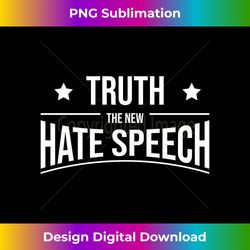 truth the new hate speech honesty integrity - classic sublimation png file - access the spectrum of sublimation artistry