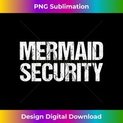 Funny Mermaid Security Pool Birthday Party Dad - Chic Sublimation Digital Download - Lively and Captivating Visuals
