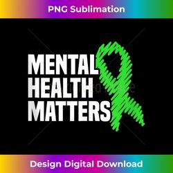 Mental Health Matters Green Ribbon Mental Health Awareness - Contemporary PNG Sublimation Design - Access the Spectrum of Sublimation Artistry