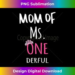 Mom of Ms.Onederful Wonderful Funny 1st birthday girl outfit - Eco-Friendly Sublimation PNG Download - Enhance Your Art with a Dash of Spice