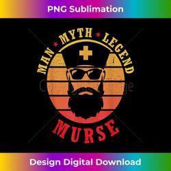 Man Myth Legend Murse Male Nurse Bearded Murses Funny Murse - Edgy Sublimation Digital File - Chic, Bold, and Uncompromising