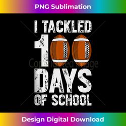 i tackled 100 days of school football print - contemporary png sublimation design - chic, bold, and uncompromising