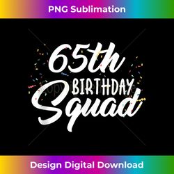 65th Birthday Squad Party Funny 65 Year Old Birthday Party - Innovative PNG Sublimation Design - Rapidly Innovate Your Artistic Vision