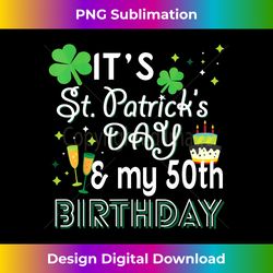 Birthday 50th St Patricks Day Party Happy - Timeless PNG Sublimation Download - Elevate Your Style with Intricate Details