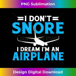 I dont snore i dream im an Airplane Flying Aircraft - Deluxe PNG Sublimation Download - Tailor-Made for Sublimation Craf