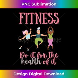 FUNNY FITNESS for Senior Citizen Workout Gym - Luxe Sublimation PNG Download - Reimagine Your Sublimation Pieces