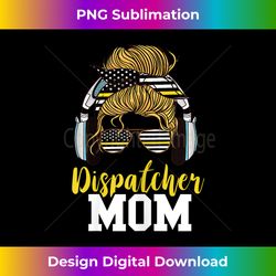 s Dispatcher Mom Thin Yellow Line Mother On Duty Dispatch - Artisanal Sublimation PNG File - Ideal for Imaginative Endea