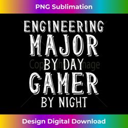Engineering Major By Day Gamer By Night Student Engineer - Sublimation-Optimized PNG File - Infuse Everyday with a Celeb