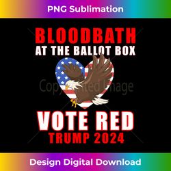 Trump 2024 Bloodbath At The Ballot Box Vote Red USA Graphic Long Sleeve - Timeless PNG Sublimation Download - Lively and