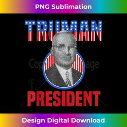 Harry Truman for President Vintage Campaign - Timeless PNG Sublimation Download - Animate Your Creative Concepts