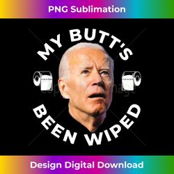 Joe Biden My Butt's Been Wiped - Minimalist Sublimation Digital File - Reimagine Your Sublimation Pieces