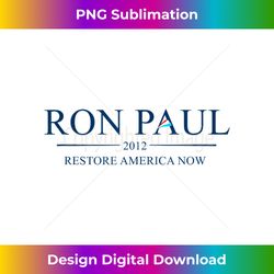 Ron Paul For President 2012 Campaign Logo T Shirt - Classic Sublimation PNG File - Customize with Flair
