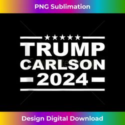 Trump Carlson 2024 For President VP USA Election Patriotic Tank Top - Crafted Sublimation Digital Download - Challenge C