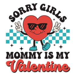 Sorry Girls Mommy Is My Valentine SVG