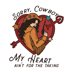 Sorry Cowboy My Heart Isnt For The Taking SVG
