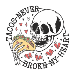 Tacos Never Broke My Heart SVG