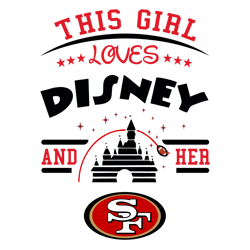 This Girl Loves Disney And Her San Francisco 49ers SVG
