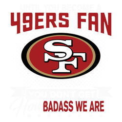 Until You Become A 49ers Fan SVG