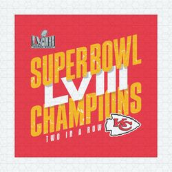 Chiefs Super Bowl Lviii Champions Two In A Row SVG