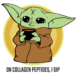 Baby Yoda Funny Quotes - On Collagen Peptides, I Sip SVG