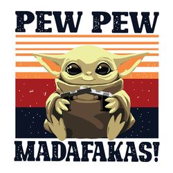Pew Pew Madafakas Star Wars Baby Yoda Shooting Gun Gifts Vintage SVG