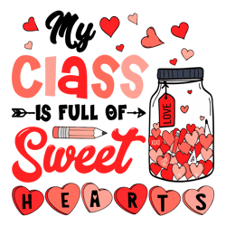 My Class Is Full Of Sweet Hearts Teacher SVG