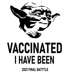 Star Wars Master Yoda Vaccinated I Have Been - Corona Viruss SVG Quaratine