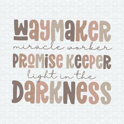 Way Maker Miracle Worker Promise Keeper SVG