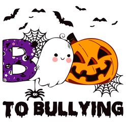 Boo To Bullying Shirt Ghost Shirt Pumpkin Shirt Bat Shirt Sipder Shirt Halloween Shirt