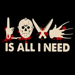 Love Is All I Need SVG Halloween SVG Horror SVG Horror Film SVG Halloween Night SVG Untitled