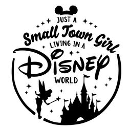 Just A Small Town Girl Living In A Disney World SVG Disney SVG Disney World SVG Walt Disney SVG
