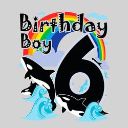 Kids Orcas 6 Birthday Boy Orca Killer Whale As Party Costume SVG Birthday SVG