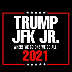 Trump Jfk Jr 2021 SVG Where We Go One We Go All SVG Trending SVG