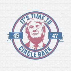 It's Time To Circle Back Donald Trump Election SVG