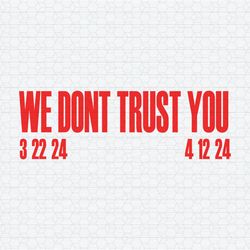 We Don't Trust You Album 2024 SVG
