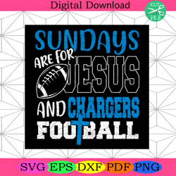 Sundays Are For Jesus And Chargers Football Svg Sport Svg,NFL svg, NFL football, Super Bowl svg, Super Bowl 2024