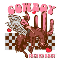Cowboy Take Me Away Valentines SVG