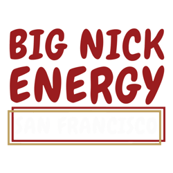 Funny San Francisco Football Big Nick Energy SVG