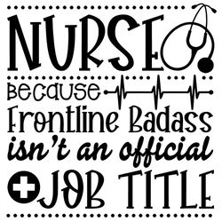 Nurse Because Frontline Badass Isnt An Official SVG