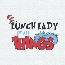Lunch Lady Of All Things Dr Seuss SVG